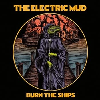 The Electric Mud - Burn the Ships CD