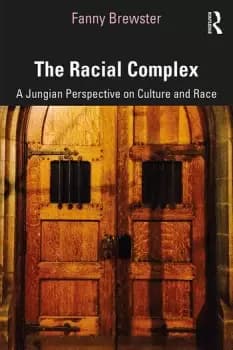 The Racial ComplexA Jungian Perspective on Culture and Race