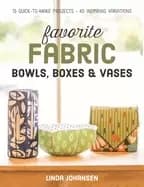 favorite fabric bowls boxes and vases 15 quick to make projects 45 inspirin
