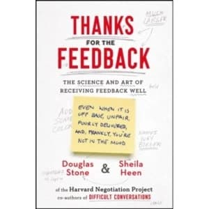 Thanks for the Feedback: The Science and Art of Receiving Feedback Well by Sheila Heen, Douglas Stone (Paperback, 2015)