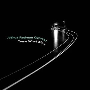 Joshua Redman Quartet - Come What May Vinyl
