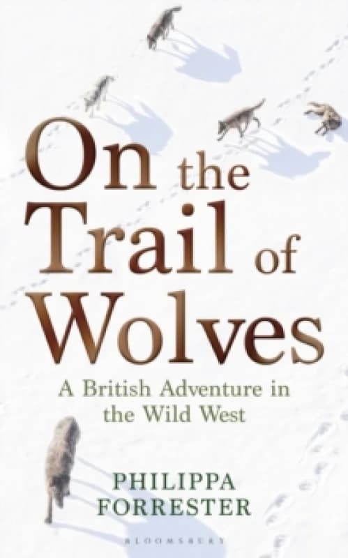 On the Trail of Wolves : A British Adventure in the Wild West Paperback / softback