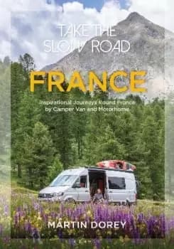 Take the Slow Road: France by Martin Dorey