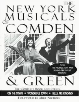 The New York Musicals of Comden and Green by Betty Comden and Adolph Green and Leonard Bernstein and Leonard Bernstein and Jule Styne Book