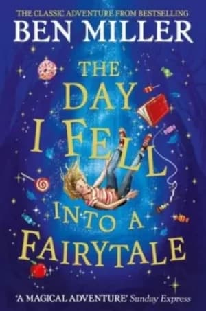 The day I fell into a fairytale by Ben Miller