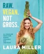 raw vegan not gross all vegan and mostly raw recipes for people who love to
