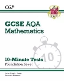 Grade 9-1 GCSE Maths AQA 10-Minute Tests - Foundation (includes Answers)