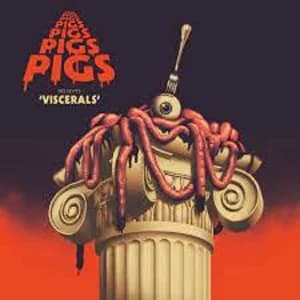 Pigs Pigs Pigs Pigs Pigs Pigs Pigs - Viscerals Vinyl
