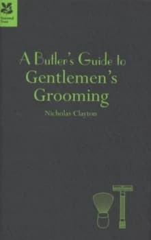 A Butlers Guide to Gentlemans Grooming by Nicholas Clayton Hardback