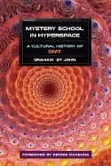 mystery school in hyperspace a cultural history of dmt