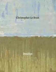 Christopher Le Brun : Doubles