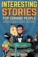 interesting stories for curious people a collection of fascinating stories