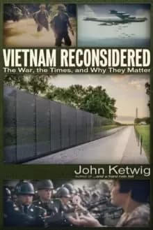 Vietnam Reconsidered : The War, the Times, and Why They Matter