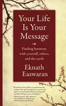 Your Life Is Your Message : Finding Harmony with Yourself, Others & the Earth