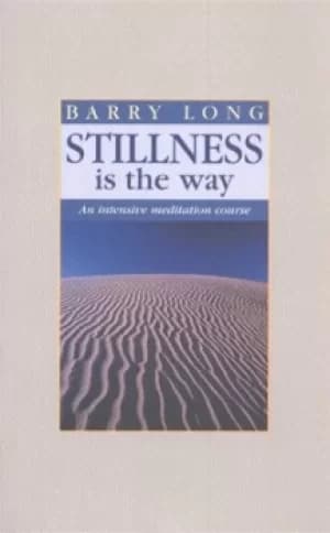 Stillness is the way by Barry Long