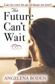 The Future Cant Wait by Angelena Boden Book
