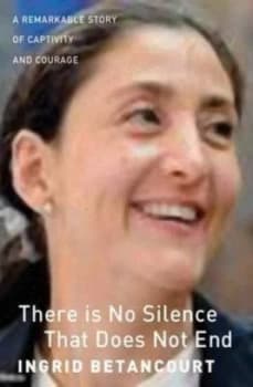 Even Silence Has an End by Ingrid Betancourt Paperback
