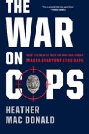 war on cops how the new attack on law and order makes everyone less safe