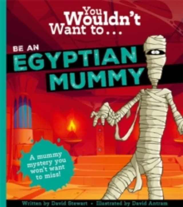 You Wouldn't Want To Be An Egyptian Mummy! Paperback / softback