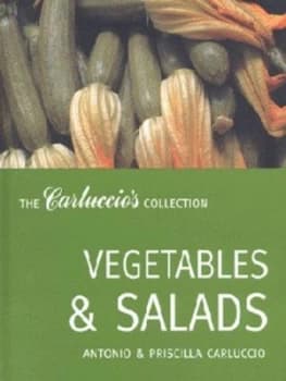 Vegetables and Salads by Antonio Carluccio and Priscilla Carluccio and Andr Martin Hardback