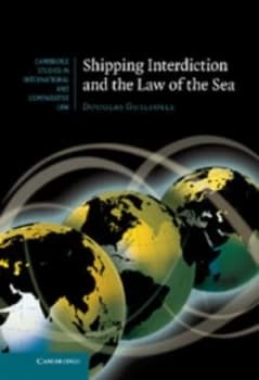 Shipping Interdiction and the Law of the Sea by Douglas Guilfoyle Hardback