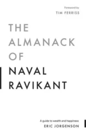 The Almanack of Naval Ravikant by Eric Jorgenson