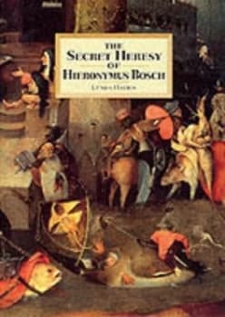 The Secret Heresy of Hieronymus Bosch by Lynda Harris Hardback