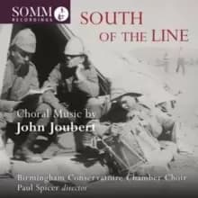 South of the Line: Choral Music By John Joubert