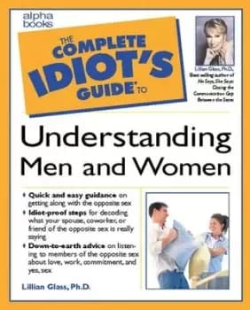 The complete idiots guide to understanding men and women by Lillian Glass