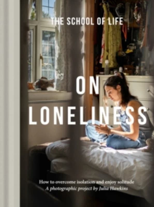 On Loneliness : How to overcome isolation and enjoy solitude Hardback