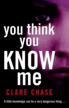 You think you know me by Clare Chase