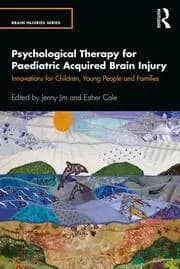 Psychological Therapy for Paediatric Acquired Brain Injury Innovations for Children Young People and Families