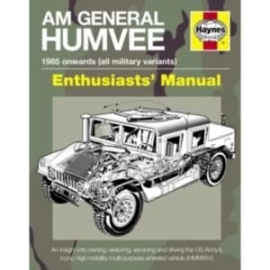 AM General Humvee Manual: The US Army's Iconic High-mobility Multi-purpose Wheeled Vehicle (HMMWV) by Pat Ware...