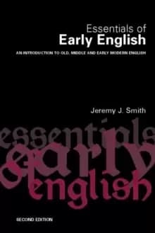 Essentials of Early English : Old, Middle and Early Modern English