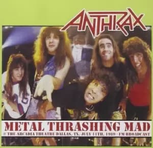 Metal Thrashing Mad The Arcadia Theatre Dallas TX July 11th 1987 by Anthrax CD Album
