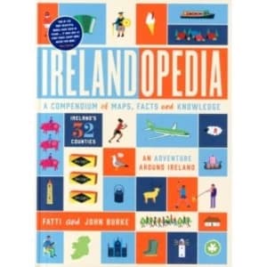 Irelandopedia : A Compendium of Maps, Facts and Knowledge