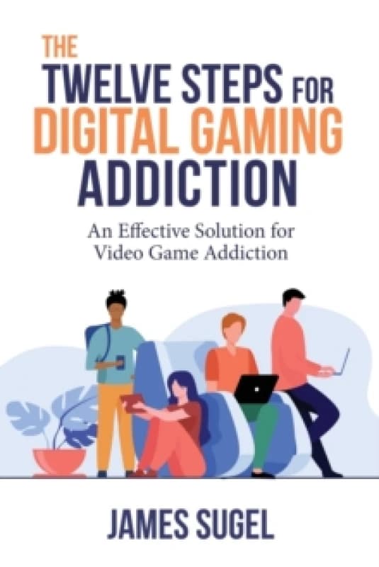 The Twelve Steps for Digital Gaming Addiction Paperback / softback
