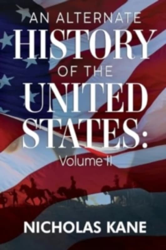 An Alternate History of the United States: Volume II Paperback / softback