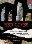 red lines political cartoons and the struggle against censorship
