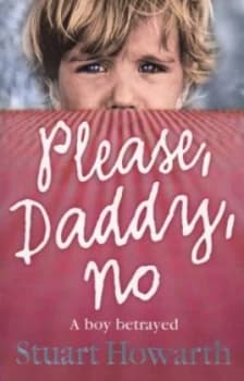 Please Daddy No by Stuart Howarth and Andrew Crofts Paperback