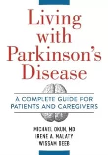 Living With Parkinsons Disease : A Complete Guide to Patients and Caregivers