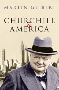 Churchill and America by Martin Gilbert Hardback