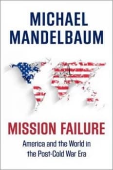 Mission Failure by Michael Mandelbaum Hardback