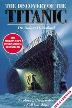 The Discovery of the Titanic by Dr Robert Ballard Paperback