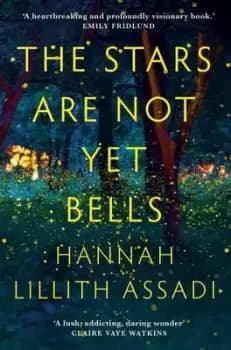 The stars are not yet bells - Hannah Lillith Assadi - Paperback - Used