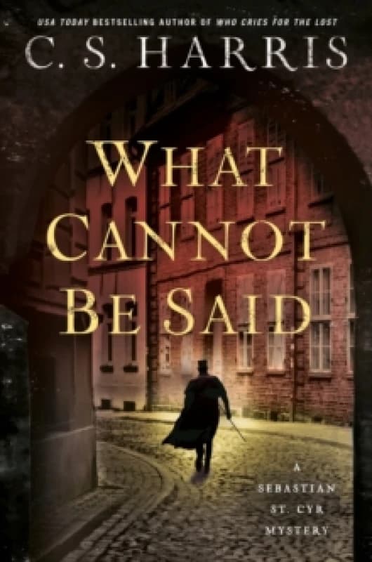 What Cannot Be Said. Hardback. By C S Harris Books
