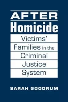 After Homicide : Victims' Families in the Criminal Justice System