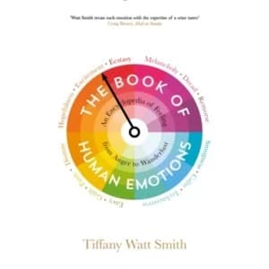 The Book of Human Emotions : An Encyclopedia of Feeling from Anger to Wanderlust