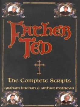 Father Ted by Graham Linehan and Arthur Mathews Hardback