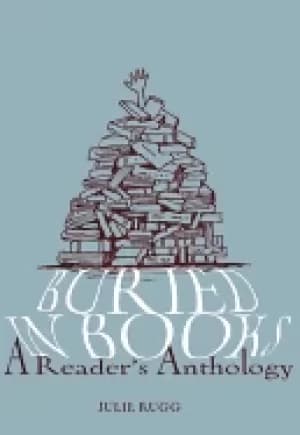buried in books a readers anthology